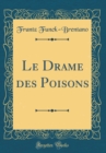 Image for Le Drame des Poisons (Classic Reprint)