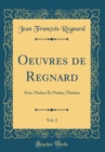 Image for Oeuvres de Regnard, Vol. 2: Avec Notice Et Notes; Theatre (Classic Reprint)