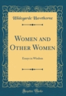Image for Women and Other Women: Essays in Wisdom (Classic Reprint)