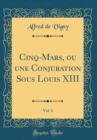 Image for Cinq-Mars, ou une Conjuration Sous Louis XIII, Vol. 1 (Classic Reprint)