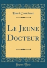 Image for Le Jeune Docteur (Classic Reprint)