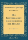 Image for Die Gewerblichen Eigenschaften der Holzer (Classic Reprint)