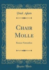 Image for Chair Molle: Roman Naturaliste (Classic Reprint)
