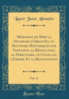 Image for Memoires de Mme la Duchesse d&#39;Abrantes, ou Souvenirs Historiques sur Napoleon, la Revolution, le Directoire, le Consulat, l&#39;Empire Et la Restauration, Vol. 11 (Classic Reprint)