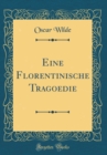 Image for Eine Florentinische Tragoedie (Classic Reprint)