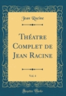 Image for Theatre Complet de Jean Racine, Vol. 4 (Classic Reprint)