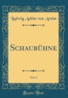 Image for Schaubuhne, Vol. 4 (Classic Reprint)
