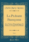 Image for La Pleiade Francoise, Vol. 1: Avec Notices Biographiques Et Notes; La Langue de la Pleiade (Classic Reprint)