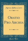 Image for Oratio Pro Archia (Classic Reprint)