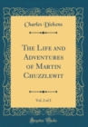 Image for The Life and Adventures of Martin Chuzzlewit, Vol. 2 of 2 (Classic Reprint)