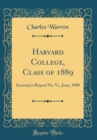 Image for Harvard College, Class of 1889: Secretarys Report No. Vi., June, 1909 (Classic Reprint)