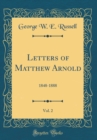 Image for Letters of Matthew Arnold, Vol. 2: 1848-1888 (Classic Reprint)