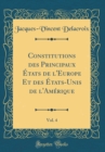 Image for Constitutions des Principaux Etats de l&#39;Europe Et des Etats-Unis de l&#39;Amerique, Vol. 4 (Classic Reprint)