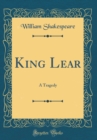 Image for King Lear: A Tragedy (Classic Reprint)