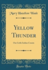 Image for Yellow Thunder: Our Little Indian Cousin (Classic Reprint)