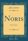 Image for Noris: M?urs du Jour (Classic Reprint)