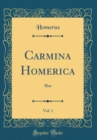 Image for Carmina Homerica, Vol. 1: Ilias (Classic Reprint)