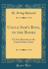 Image for Uncle Sam&#39;s Boys, in the Ranks: Or Two Recruits in the United States Army (Classic Reprint)
