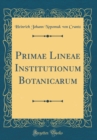 Image for Primae Lineae Institutionum Botanicarum (Classic Reprint)