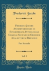 Image for Friderici Jacobs Animadversiones in Epigrammata Anthologiae Graecae Secundum Ordinem Analectorum Brunckii, Vol. 3: Pars Secunda (Classic Reprint)