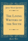 Image for The Living Writers of the South (Classic Reprint)