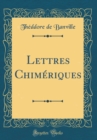 Image for Lettres Chimeriques (Classic Reprint)