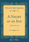 Image for A Night at an Inn: A Play in One Act (Classic Reprint)