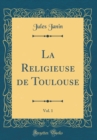 Image for La Religieuse de Toulouse, Vol. 1 (Classic Reprint)