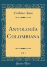 Image for Antologia Colombiana, Vol. 1 (Classic Reprint)