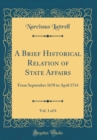 Image for A Brief Historical Relation of State Affairs, Vol. 1 of 6: From September 1678 to April 1714 (Classic Reprint)