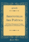 Image for Aristotelis Ars Poetica: Ad Fidem Potissimum Codicis Antiquissimi Ac (Parisiensis 1741) (Classic Reprint)
