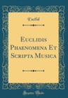 Image for Euclidis Phaenomena Et Scripta Musica (Classic Reprint)