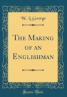 Image for The Making of an Englishman (Classic Reprint)