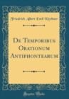 Image for De Temporibus Orationum Antiphontearum (Classic Reprint)