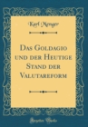 Image for Das Goldagio und der Heutige Stand der Valutareform (Classic Reprint)