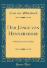 Image for Der Junge von Hennersdorf: Volksstuck in Zwei Akten (Classic Reprint)