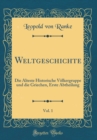 Image for Weltgeschichte, Vol. 1: Die Alteste Historische Volkergruppe und die Griechen, Erste Abtheilung (Classic Reprint)