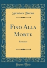Image for Fino Alla Morte: Romanzo (Classic Reprint)