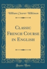 Image for Classic French Course in English (Classic Reprint)