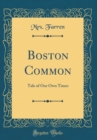 Image for Boston Common: Tale of Our Own Times (Classic Reprint)
