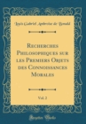 Image for Recherches Philosophiques sur les Premiers Objets des Connoissances Morales, Vol. 2 (Classic Reprint)