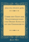 Image for Ueber den Geist der Staatsverfassungen und Dessen Einfluß auf die Geseßgebung (Classic Reprint)