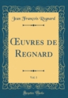 Image for ?uvres de Regnard, Vol. 1 (Classic Reprint)
