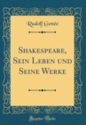 Image for Shakespeare, Sein Leben und Seine Werke (Classic Reprint)