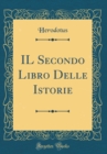 Image for IL Secondo Libro Delle Istorie (Classic Reprint)