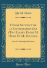 Image for Expose Succinct de la Contestation Qui s&#39;Est Elevee Entre M. Hume Et M. Rousseau: Avec les Pieces Justificatives (Classic Reprint)