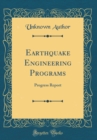 Image for Earthquake Engineering Programs: Progress Report (Classic Reprint)