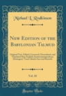 Image for New Edition of the Babylonian Talmud, Vol. 10: Original Text, Edited, Corrected, Formulated, and Translated Into English; Section Jurisprudence (Damages); Tracts Abuda Zara and Horioth (Classic Reprin