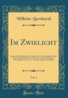 Image for Im Zwielicht, Vol. 2: Intermediate Readings in German Prose, Containing Selections From Rudolf Baumbach&#39;s &quot;Marchen Und Erzahlungen&quot;; With English Notes and a German-English Vocabulary (Classic Reprint