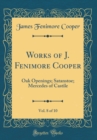 Image for Works of J. Fenimore Cooper, Vol. 8 of 10: Oak Openings; Satanstoe; Mercedes of Castile (Classic Reprint)